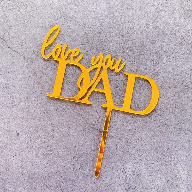 NEW 9 Styles Acrylic Gold Happy Fathers Day Cake Topper Love You DAD Best DAD Ever Party Supplies Cake Decoration