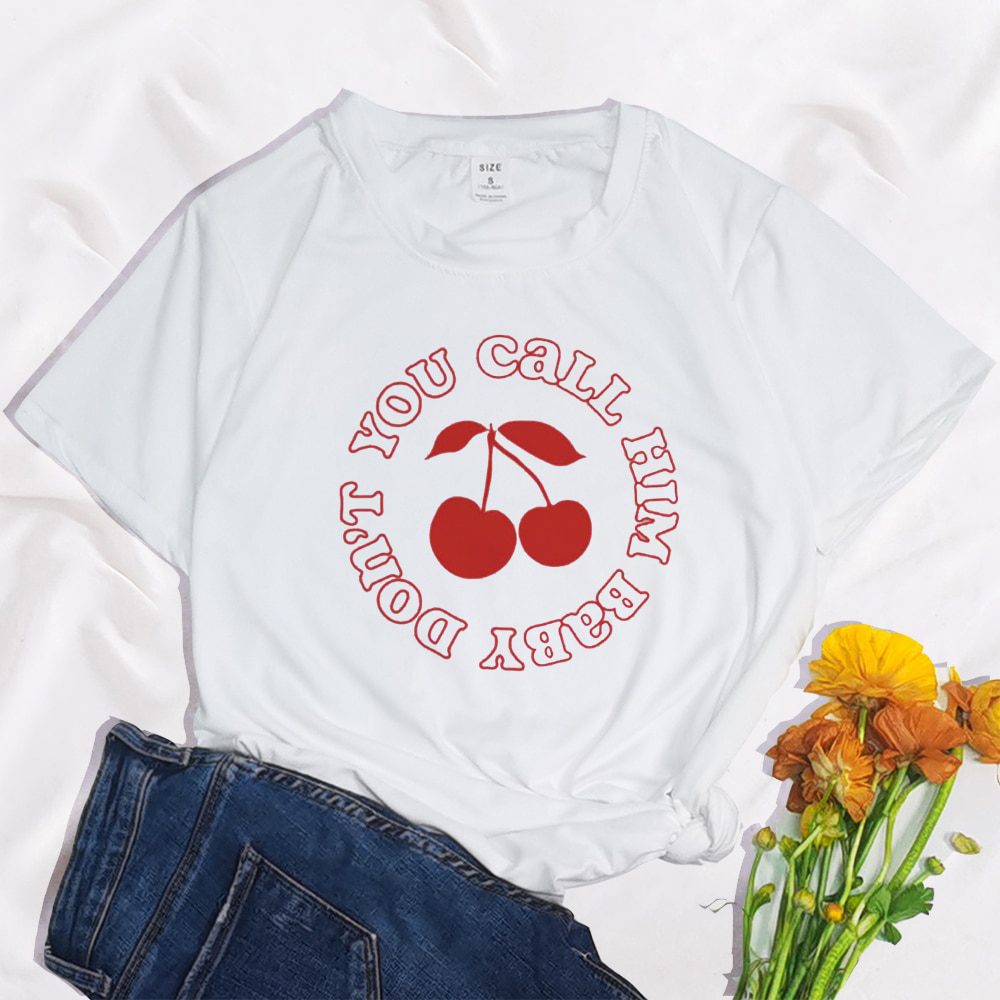 Cherry You Call Him Baby Don't Harajuku Tops print ladies T-shirt casual basics O-collar white shirt short sleeve Women T-shirts